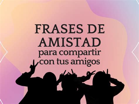 frases de la amistad cortas|100 frases sobre la amistad que deberías leer